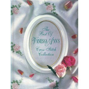 The Best of Vanessa-Ann's Cross Stitch Collection Hardcover 1992